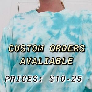 CUSTOM TYE DYE ORDERS